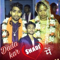 Dada Kar Shadi Me