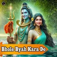 Bhole Byah Kara De