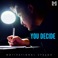 You Decide (Motivational Speech)