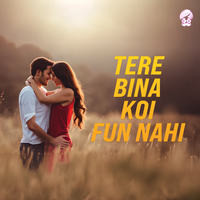 Tere Bina Koi Fun Nahi