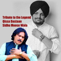Tribute to the Legend Qissa Dastaan Sidhu Moose Wala