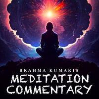 Brahma Kumaris Meditation Commentary