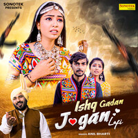 Ishq Gadan Jogan Lofi