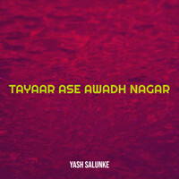 Tayaar Ase Awadh Nagar