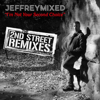 I'm Not Your Second Choice (The 2nd Street Remixes)