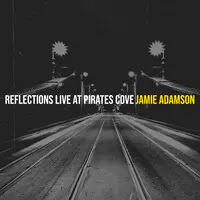 Reflections (Live at Pirates Cove)
