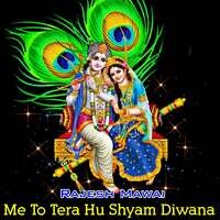 Me To Tere Hu Shyam Diwana