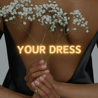 Your Dress