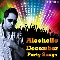 Alcoholic December - Party Songs