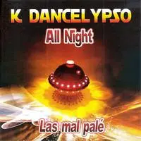 K Dancelypso All Night (Las mal palé)