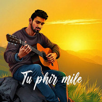 Tu Phir Mile