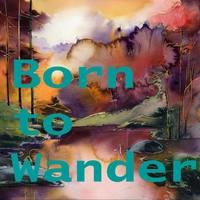 Born to Wander