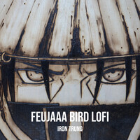 Feujaaa Bird (Lofi)