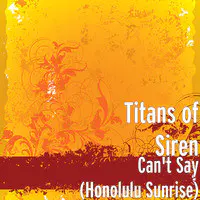 Can't Say (Honolulu Sunrise)