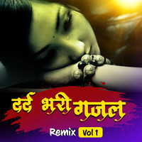 Dard Bhari Ghazal Remix Vol 1