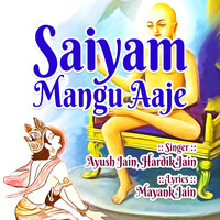 Saiyam Mangu Aaje