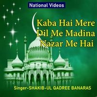 Kaba Hai Mere Dil Me Madina Nazar Me Hai