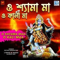 O Shyaa Maa O Kali Maa