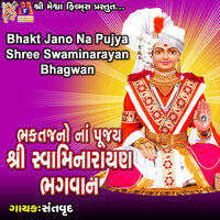 Bhakt Jano Na Pujya Shree Swaminarayan Bhagwan