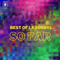 Best of Ladonsyl so Far