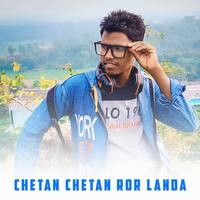 Chetan Chetan Ror Landa