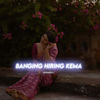 Banging Hiring Kema