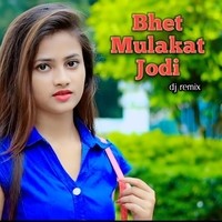 Bhet Mulakat Jodi Dj Remix