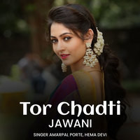 Tor Chadti Jawani