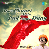 Mori Chunri Mein Pad Gayo Daag