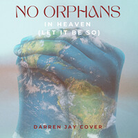 No Orphans in Heaven (Let It Be So)