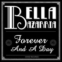 Forever and a Day by Bella Bazarria