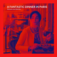 A Fantastic Dinner in Paris, Romantic Jazz Selection