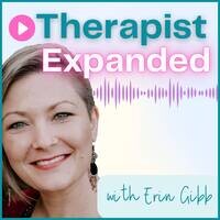 Therapist Expanded Podcast Show - Stream Erin Gibb Therapist Expanded 