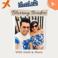 Blurring Borders with Desh & Moon