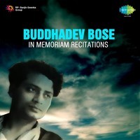 Buddhadev Bose In Memoriam - Recitations Of His Be