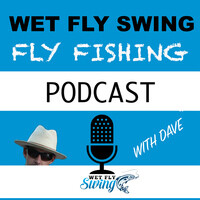 Wet Fly Swing Fly Fishing Podcast