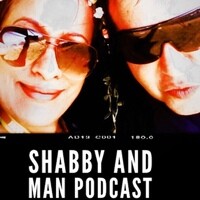 Shabby And Man Podcast
