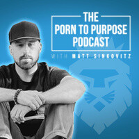 The Porn To Purpose Podcast Podcast Show - Stream Matt Sinkovitz ...