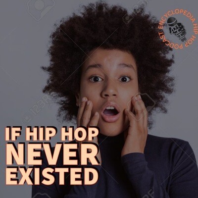 If Hip Hop Never Existed Song|encyclopedia Hip Hop|encyclopedia Hip Hop ...