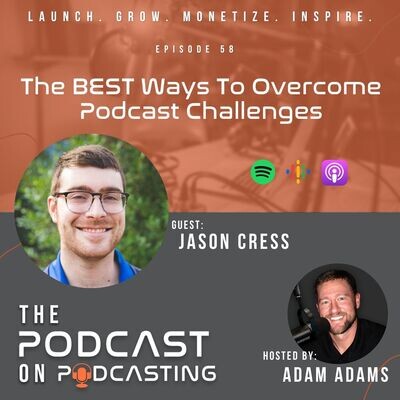 Ep 58: The BEST Ways To Overcome Podcast Challenges - Jason Cress MP3 ...