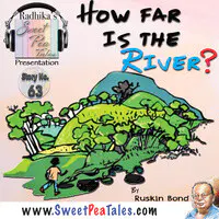 Story no. 63 How far is the River A Ruskin Bond Special on the