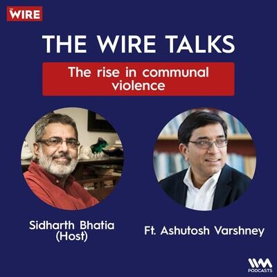 The rise in communal violence ft. Ashutosh Varshney MP3 Song Download by IVM Podcasts (The Wire Talks - season - 1)| Listen The rise in communal violence ft. Ashutosh Varshney Song Free Online - Vimarsana News