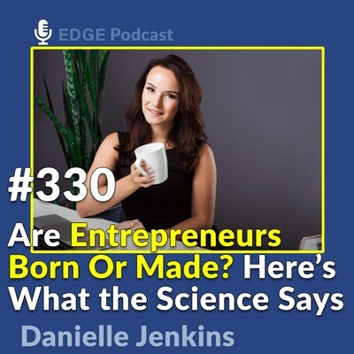 Are Entrepreneurs Born or Made? Here's What Science Says with Danielle