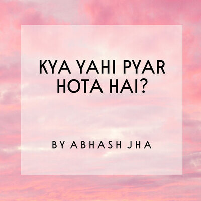 #113 | Kya Yahi Pyar Hota Hai? | Love Poem in Hindi | Abhash Jha Poetry ...
