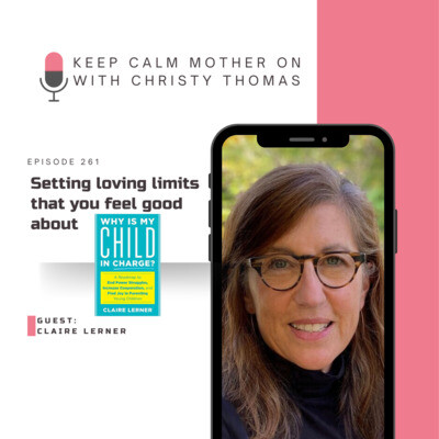 261. Setting Loving Limits You Feel Good About With Claire Lerner Mp3 