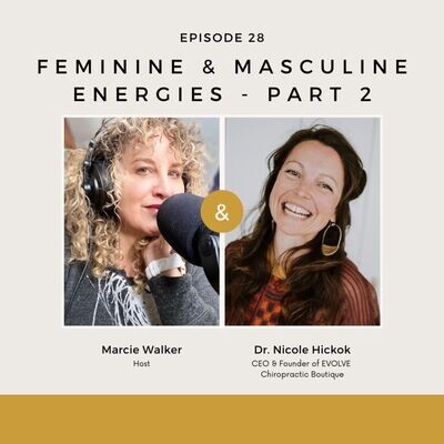 Feminine Masculine Energies Part With Dr Nicole Hickok Song Marcie Walker The Wild