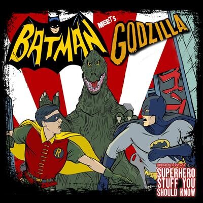 Batman Meets Godzilla- The Unmade Batman 66 Film, Feat. Eric Elliott & Ian  Miller (Batman Enigma) Song|SuperHouse Podcast|Superhero Stuff You Should  Know - by SuperHouse - season - 1| Listen to new