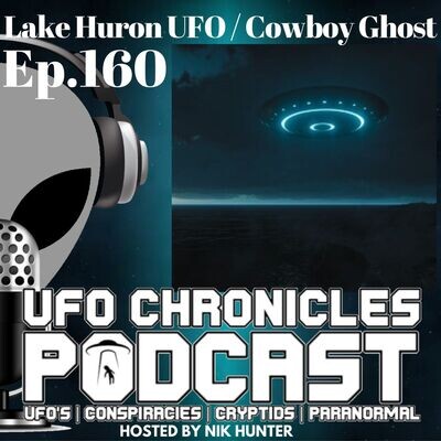 Ep.160 Lake Huron UFO / Cowboy Ghost MP3 Song Download by Nik Hunter (UFO Chronicles Podcast - season - 1)| Listen Ep.160 Lake Huron UFO / Cowboy Ghost Song Free Online - Vimarsana News