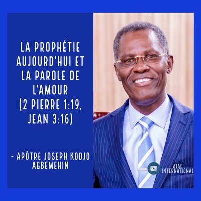 E003 8 La Prophetie Aujourd Hui Et La Parole De L Amour Apotre Joseph K Agbemehin Mp3 Song Download By Apotre Joseph Kodjo Agbemehin La Parole De La Croix Atac International Season