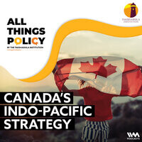 Canada’s Indo-Pacific Strategy Song|IVM Podcasts|All Things Policy ...